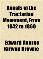 Annals of the Tractarian Movement, From 1842 to 1860,1151890618,9781151890610