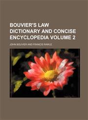 Bouvier's Law Dictionary and Concise Encyclopedia Volume 2,1236522753,9781236522757