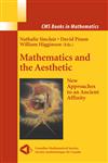Mathematics and the Aesthetic New Approaches to an Ancient Affinity,0387305262,9780387305264