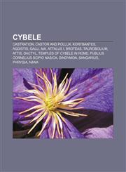 Cybele Castration, Castor and Pollux, Korybantes, Agdistis, Galli, Ma, Attalus I, Broteas, Taurobolium, Attis, Dactyl,115569824X,9781155698243