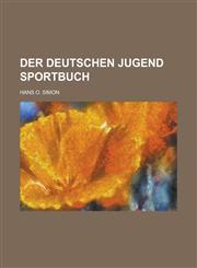 Der Deutschen Jugend Sportbuch,1234618133,9781234618131