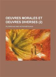Oeuvres Morales Et Oeuvres Diverses (2 ),1235829588,9781235829581