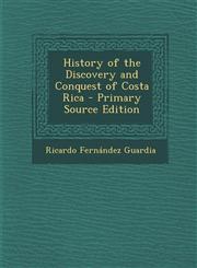 History of the Discovery and Conquest of Costa Rica - Primary Source Edition,1294879863,9781294879862