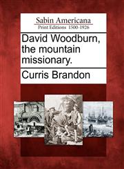 David Woodburn, the mountain missionary.,1275636535,9781275636538