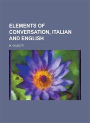 Elements of conversation, Italian and English,123014983X,9781230149837