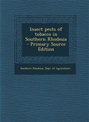 Insect Pests of Tobacco in Southern Rhodesia - Primary Source Edition,1289623449,9781289623449