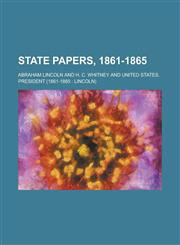 State papers, 1861-1865,1230052801,9781230052809