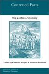 Contested Pasts The Politics of Memory,0415286476,9780415286473