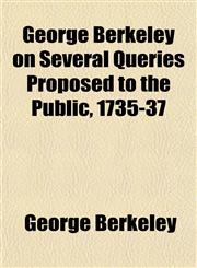 George Berkeley on Several Queries Proposed to the Public, 1735-37,1154973085,9781154973082