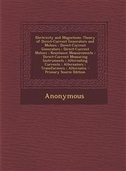 Electricity and Magnetism Theory of Direct-Current Generators and Motors; Direct-Current Generators; Direct-Current Motors; Resistance Measureme,1294651765,9781294651765