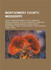 Montgomery County, Mississippi Winona, Mississippi, Duck Hill, Mississippi, Kilmichael, Mississippi, Winona Separate School District,1156851416,9781156851418