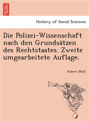Die Polizei-Wissenschaft nach den Grundsätzen des Rechtstaates. Zweite umgearbeitete Auflage.,1241777438,9781241777432