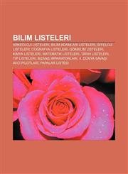 Bilim Listeleri Arkeoloji Listeleri, Bilim Adamlar Listeleri, Biyoloji Listeleri, Co Rafya Listeleri, Gokbilim Listeleri, Kimya Listel,1233400398,9781233400393
