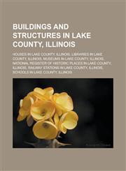 Buildings and structures in Lake County, Illinois Houses in Lake County, Illinois, Libraries in Lake County, Illinois, Museums in Lake County,1233170902,9781233170906