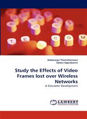 Study the Effects of Video Frames lost over Wireless Networks,3838367758,9783838367750