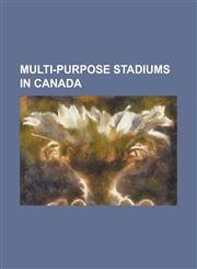 Multi-Purpose Stadiums in Canada Alumni Stadium (Guelph), Apple Bowl, BC Place, Commonwealth Stadium (Edmonton), Concordia Stadium, Coulter Field (Bi,1230801030,9781230801032