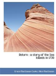 Return A Story of the Sea Islands in 1739,111704713X,9781117047133