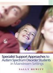 Specialist Support Approaches to Autism Spectrum Disorder Students in Mainstream Settings,1843102900,9781843102908