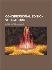 Congressional edition Volume 6016,1231202076,9781231202074