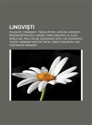 Lingviști Poligloți, Romaniști, Traducători, Listă de lingviști, Bogdan Petriceicu Hasdeu, Papa Ioan Paul al II-lea, Manuc Bei, Paul Celan,1232276960,9781232276968