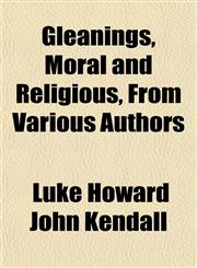 Gleanings, Moral and Religious, From Various Authors,1154997960,9781154997965