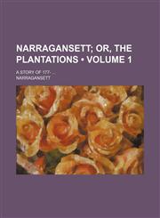 Narragansett (Volume 1); Or, the Plantations. a Story of 177-,1151294519,9781151294517