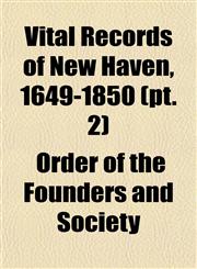 Vital Records of New Haven, 1649-1850 (pt. 2),1153204312,9781153204316