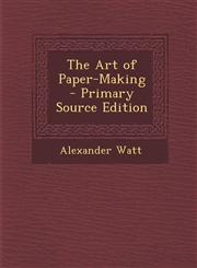 Art of Paper-Making,1289372349,9781289372347