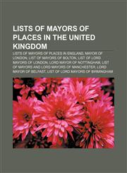 Lists of mayors of places in the United Kingdom Lists of mayors of places in England, Mayor of London, List of Mayors of Bolton,1155963792,9781155963792
