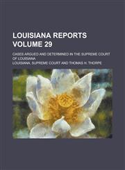 Louisiana Reports; Cases Argued and Determined in the Supreme Court of Louisiana Volume 29,1236835840,9781236835840