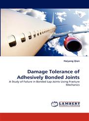 Damage Tolerance of Adhesively Bonded Joints,3838358805,9783838358802
