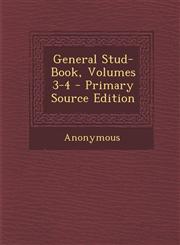 General Stud-Book, Volumes 3-4 - Primary Source Edition,1295894017,9781295894017