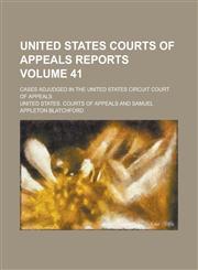 United States Courts of Appeals Reports; Cases Adjudged in the United States Circuit Court of Appeals Volume 41,1234180324,9781234180324