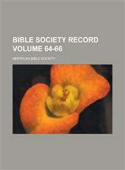 Bible Society Record Volume 64-66,1236746368,9781236746368