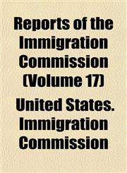 Reports of the Immigration Commission (Volume 17),1152706268,9781152706262
