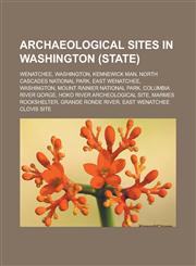 Archaeological sites in Washington (state) Wenatchee, Washington, Kennewick Man, North Cascades National Park, East Wenatchee, Washington,123316273X,9781233162734