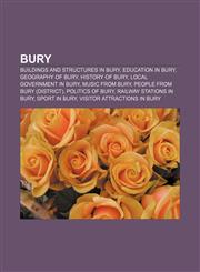 Bury Buildings and structures in Bury, Education in Bury, Geography of Bury, History of Bury, Local government in Bury, Music from Bury,1156991048,9781156991046