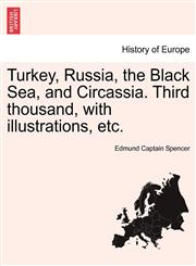 Turkey, Russia, the Black Sea, and Circassia. Third thousand, with illustrations, etc.,124091329X,9781240913299