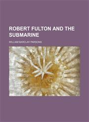 Robert Fulton and the Submarine,1150480378,9781150480379
