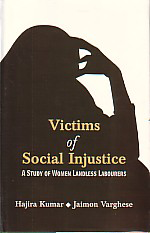 Victims of Social Injustice A Study of Women Landless Labourers 1st Edition,8180694739,9788180694738