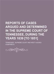 Reports of Cases Argued and Determined in the Supreme Court of Tennessee, During the Years 1839 [To 1851] (Volume 3; v. 22),115047856X,9781150478567