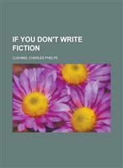If You Don't Write Fiction,1153798638,9781153798631