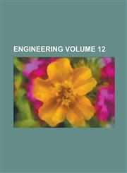 Engineering Volume 12,1230011307,9781230011301