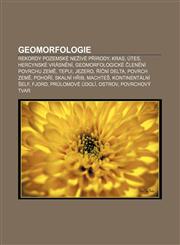 Geomorfologie Rekordy pozemské neživé přírody, Kras, Útes, Hercynské vrásnění, Geomorfologické členění povrchu Země, Tepui, Jezero,1232830194,9781232830191