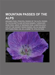 Mountain passes of the Alps Brenner Pass, Principal passes of the Alps, Passes of the Silvretta and Rätikon Ranges, Turracher Höhe Pass,1157609953,9781157609957
