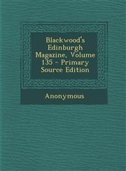 Blackwood's Edinburgh Magazine, Volume 135 - Primary Source Edition,1289685363,9781289685362