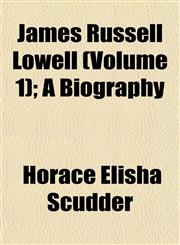 James Russell Lowell (Volume 1); A Biography,1152349597,9781152349599