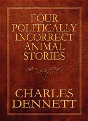 Four Politically Incorrect Animal Stories,144899182X,9781448991822