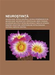 Neuroștiință Neurologie, Rețele neurale, Școala Românească de Neurologie, Neuroetică, Cervicalgie, Nerv cranian, Scleroză multiplă,1232305731,9781232305736