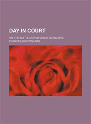 Day in court; or, The subtle arts of great advocates,1151548464,9781151548467
